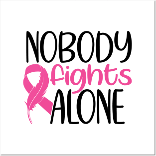 Nobody Fights Alone - Breast Cancer Awareness Pink Cancer Ribbon Support Posters and Art